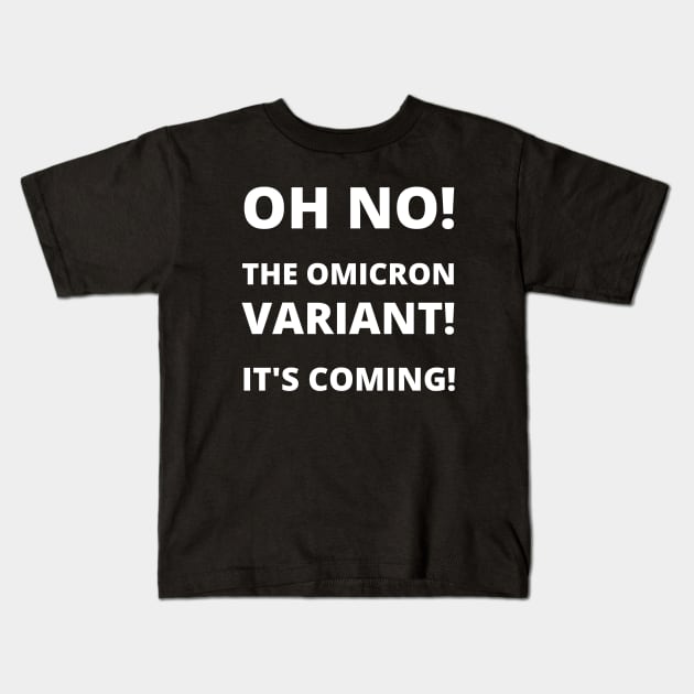 Oh No! The Omicron Variant! It's Coming! Based on Viral Trend Kids T-Shirt by apparel.tolove@gmail.com